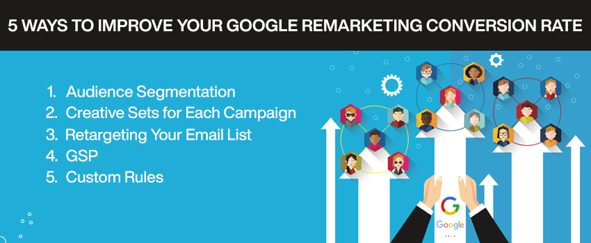 5 Ways To Improve Your Google Remarketing Conversion Rate